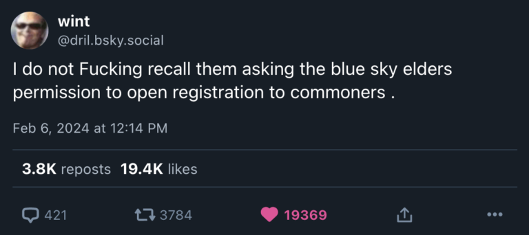 text: Dril - I do not Fucking recall them asking the blue sky elders permission to open registration to commoners .